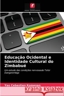 Educação Ocidental e Identidade Cultural do Zimbabué Yao Cebastien Komenan 9786203542073 Edicoes Nosso Conhecimento