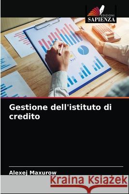 Gestione dell'istituto di credito Alexej Maxurow 9786203542554 Edizioni Sapienza