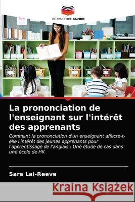 La prononciation de l'enseignant sur l'intérêt des apprenants Lai-Reeve, Sara 9786203542905