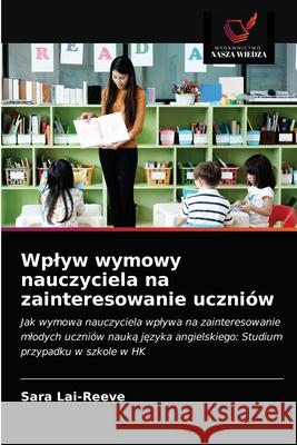 Wplyw wymowy nauczyciela na zainteresowanie uczniów Lai-Reeve, Sara 9786203542950