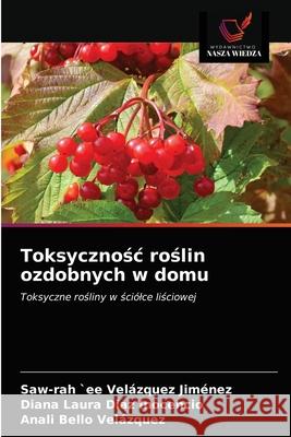 Toksycznośc roślin ozdobnych w domu Velázquez Jiménez, Saw-Rah `Ee 9786203544077