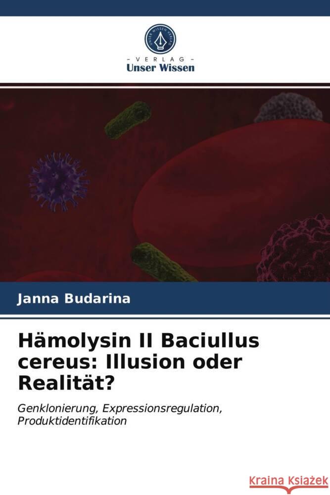 Hämolysin II Baciullus cereus: Illusion oder Realität? Budarina, Janna 9786203544183