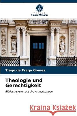 Theologie und Gerechtigkeit Tiago de Fraga Gomes 9786203544435