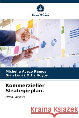 Kommerzieller Strategieplan. Michelle Ayazo Ramos, Gian Lucas Ortiz Hoyos 9786203544510 Verlag Unser Wissen