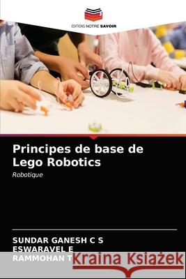 Principes de base de Lego Robotics Sundar Ganes Eswaravel E Rammohan T 9786203545043