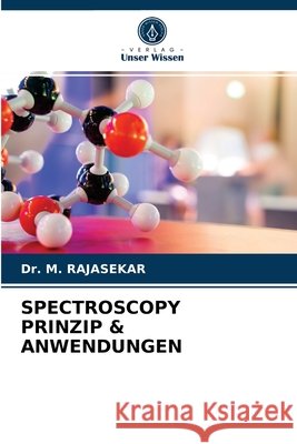 Spectroscopy Prinzip & Anwendungen Dr M Rajasekar 9786203545104 Verlag Unser Wissen