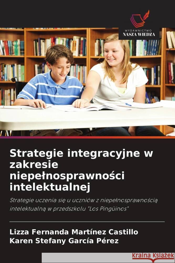 Strategie integracyjne w zakresie niepelnosprawnosci intelektualnej Martínez Castillo, Lizza Fernanda, García Pérez, Karen stefany 9786203548617