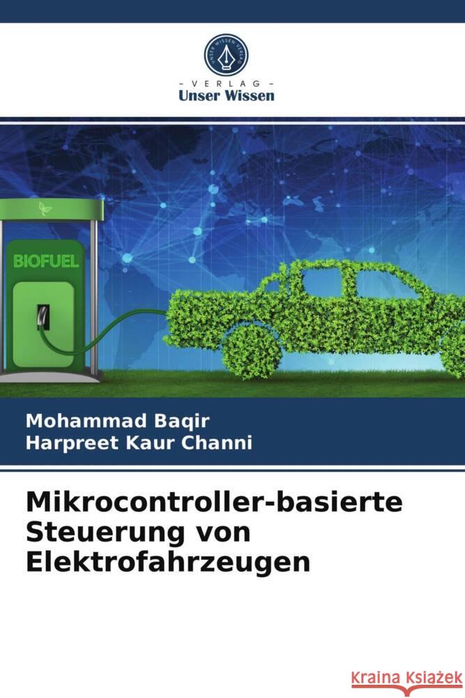 Mikrocontroller-basierte Steuerung von Elektrofahrzeugen Baqir, Mohammad, Channi, Harpreet Kaur 9786203548938 Verlag Unser Wissen