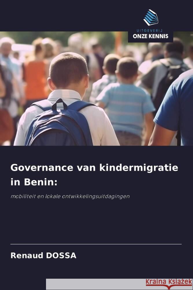Governance van kindermigratie in Benin: DOSSA, Renaud 9786203552324