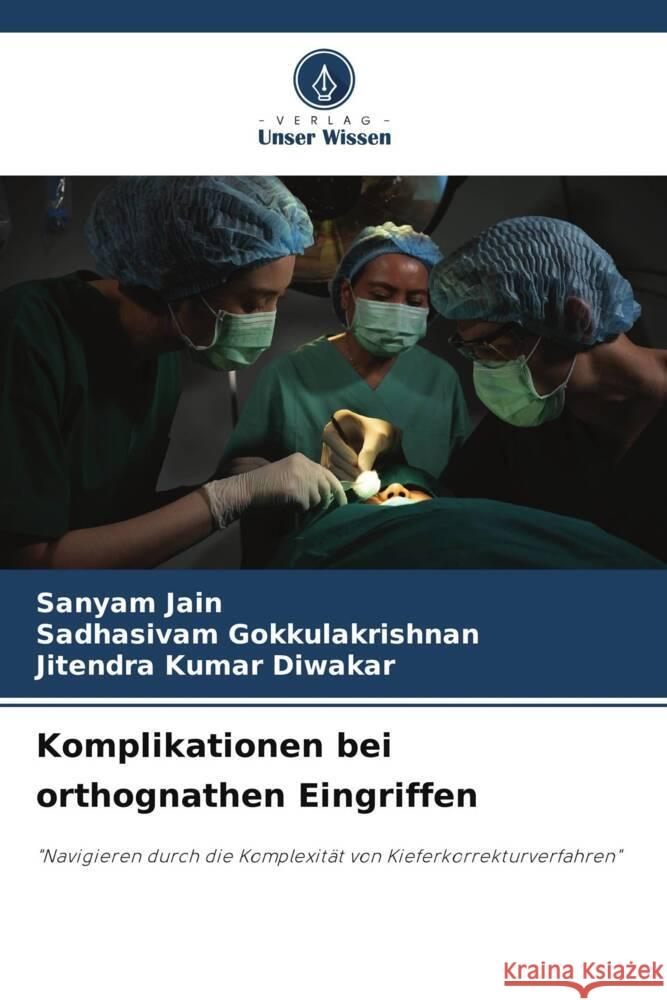 Komplikationen bei orthognathen Eingriffen Sanyam Jain Sadhasivam Gokkulakrishnan Jitendra Kumar Diwakar 9786203552379