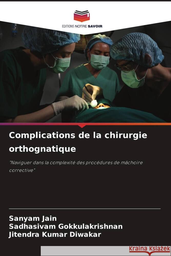 Complications de la chirurgie orthognatique Sanyam Jain Sadhasivam Gokkulakrishnan Jitendra Kumar Diwakar 9786203552393