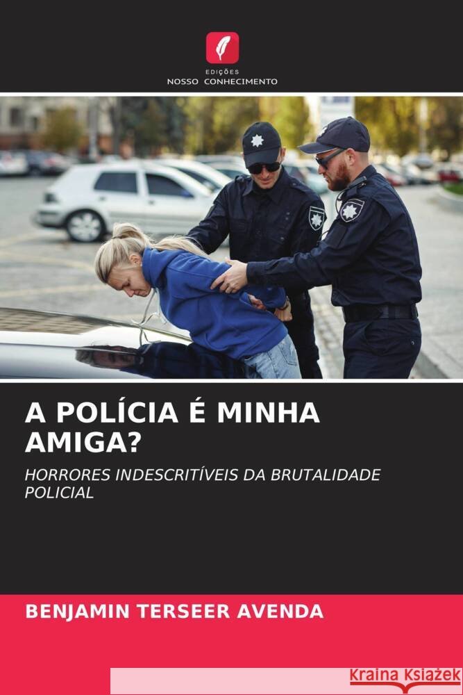 A POLÍCIA É MINHA AMIGA? Avenda, Benjamin Terseer 9786203553987