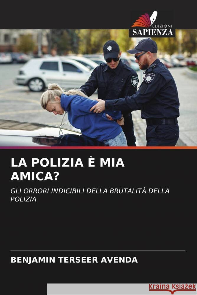 LA POLIZIA È MIA AMICA? Avenda, Benjamin Terseer 9786203555318