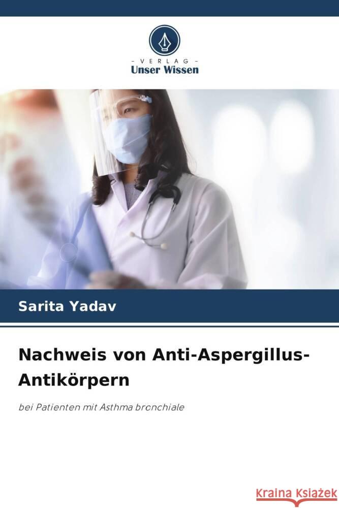 Nachweis von Anti-Aspergillus-Antik?rpern Sarita Yadav 9786203555332