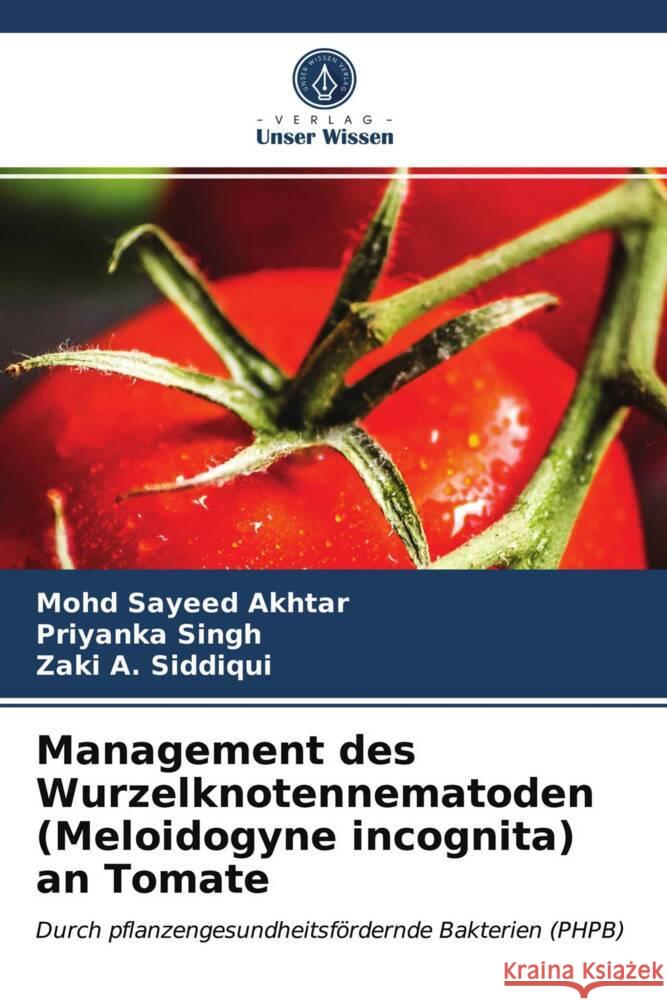 Management des Wurzelknotennematoden (Meloidogyne incognita) an Tomate Akhtar, Mohd Sayeed, Singh, Priyanka, A. Siddiqui, Zaki 9786203555394 Verlag Unser Wissen