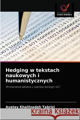 Hedging w tekstach naukowych i humanistycznych Ayatay Khalilzadeh Tabrizi 9786203556506 Wydawnictwo Nasza Wiedza