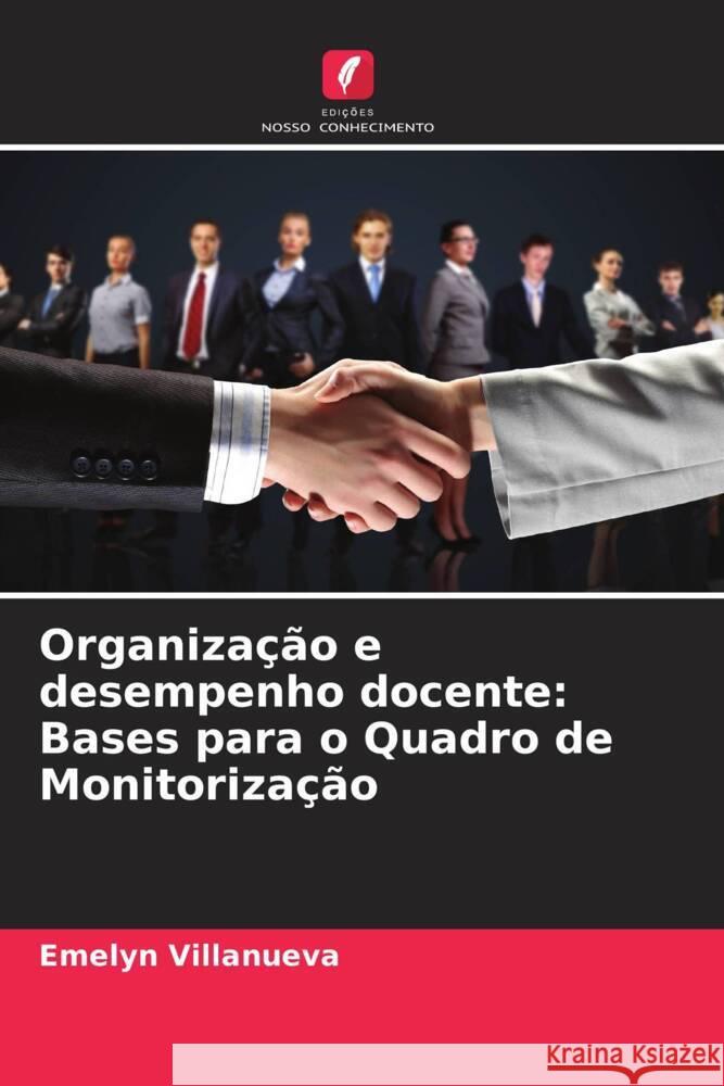 Organização e desempenho docente: Bases para o Quadro de Monitorização Villanueva, Emelyn 9786203558494