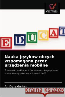 Nauka języków obcych wspomagana przez urządzenia mobilne Ali Derakhshan 9786203561487 Wydawnictwo Nasza Wiedza