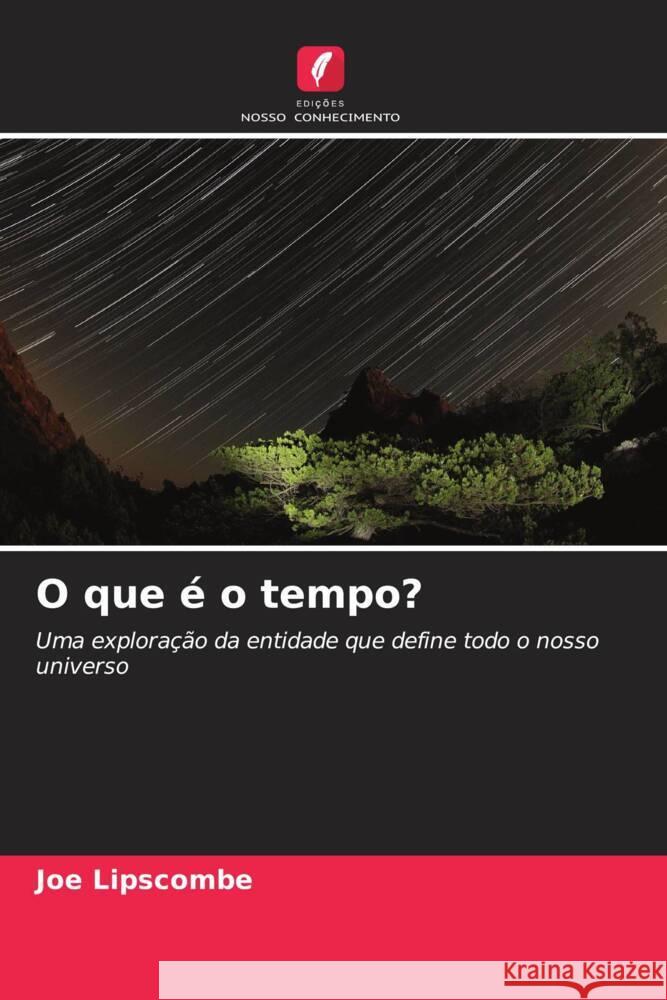 O que é o tempo? Lipscombe, Joe 9786203562118 Edições Nosso Conhecimento