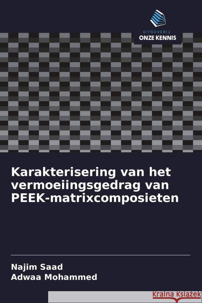 Karakterisering van het vermoeiingsgedrag van PEEK-matrixcomposieten Saad, Najim, Mohammed, Adwaa 9786203562583