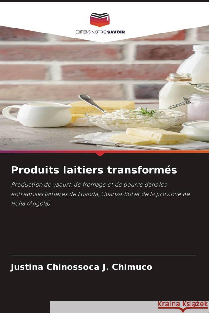 Produits laitiers transformés Chimuco, Justina Chinossoca J. 9786203564785 Editions Notre Savoir