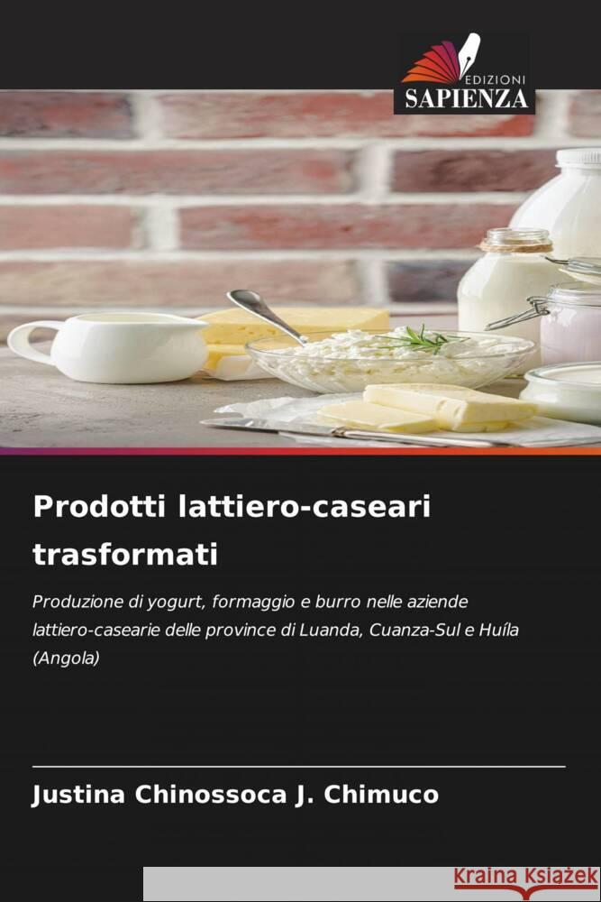 Prodotti lattiero-caseari trasformati Chimuco, Justina Chinossoca J. 9786203565270 Edizioni Sapienza