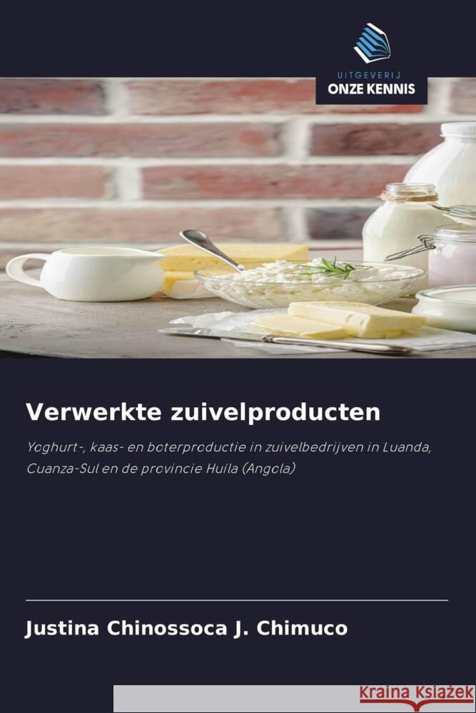 Verwerkte zuivelproducten Chimuco, Justina Chinossoca J. 9786203565942 Uitgeverij Onze Kennis