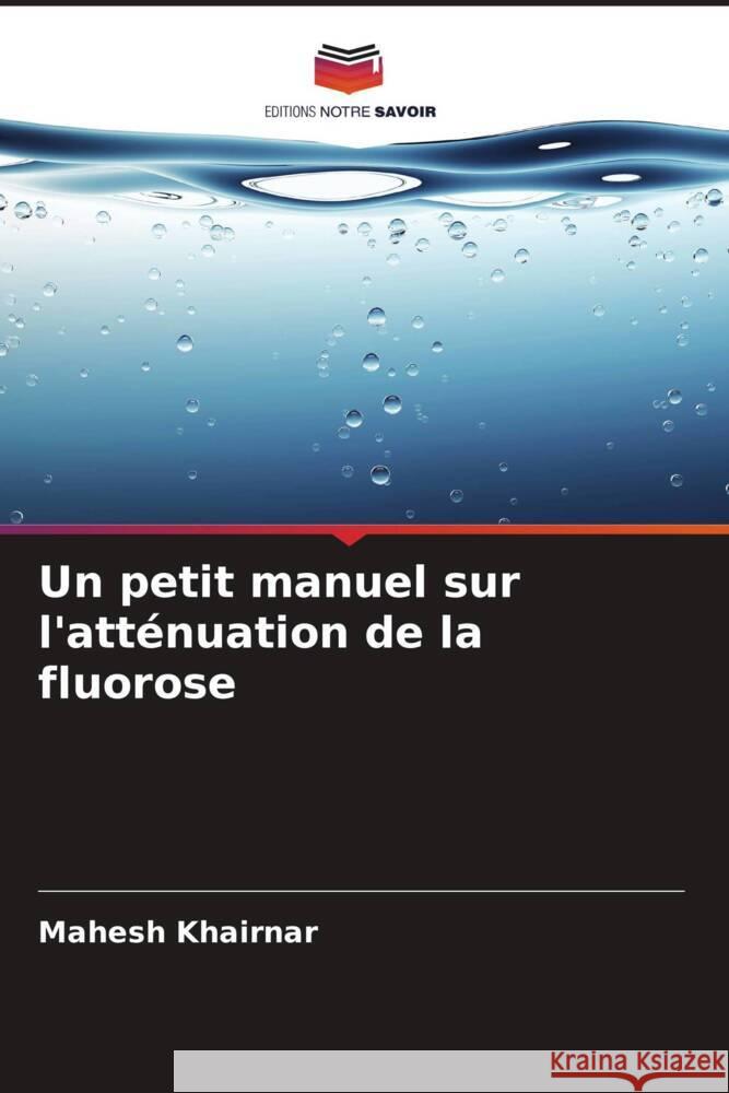 Un petit manuel sur l'atténuation de la fluorose Khairnar, Mahesh 9786203566673