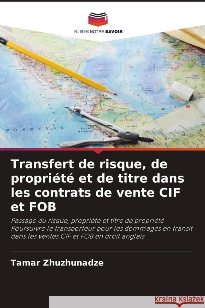 Transfert de risque, de propriété et de titre dans les contrats de vente CIF et FOB Zhuzhunadze, Tamar 9786203566710