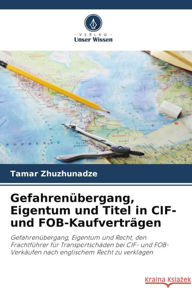 Gefahrenübergang, Eigentum und Titel in CIF- und FOB-Kaufverträgen Zhuzhunadze, Tamar 9786203567076