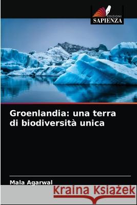 Groenlandia: una terra di biodiversità unica Agarwal, Mala 9786203568387