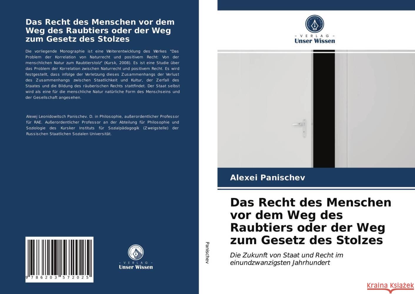 Das Recht des Menschen vor dem Weg des Raubtiers oder der Weg zum Gesetz des Stolzes Panischev, Alexei 9786203572025 Verlag Unser Wissen