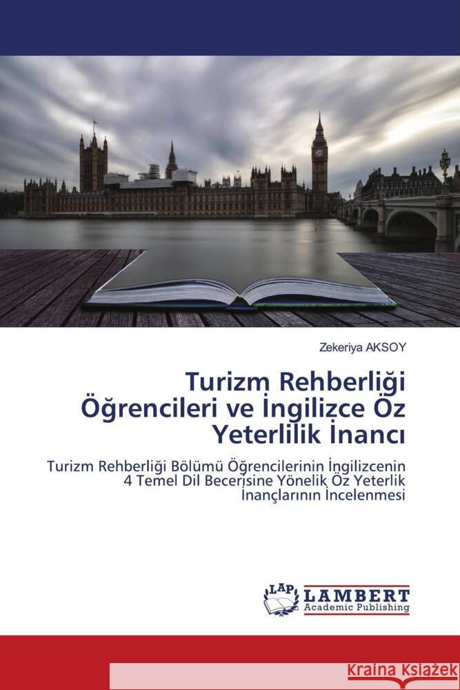 Turizm Rehberligi Ögrencileri ve Ingilizce Öz Yeterlilik Inanci AKSOY, Zekeriya 9786203572940
