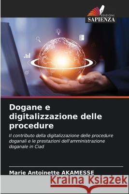 Dogane e digitalizzazione delle procedure AKAMESSE, Marie Antoinette 9786203573336