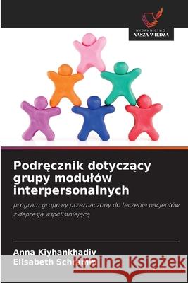 Podrecznik dotyczacy grupy modulów interpersonalnych Kiyhankhadiv, Anna, Schramm, Elisabeth 9786203573633