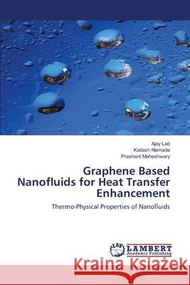 Graphene Based Nanofluids for Heat Transfer Enhancement Ajay Lad Kailash Nemade Prashant Maheshwary 9786203574616