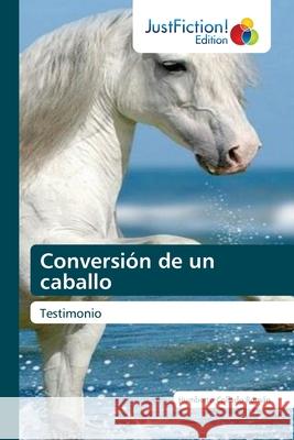 Conversión de un caballo Collado Román, Humberto 9786203574685 Justfiction Edition