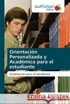 Orientación Personalizada y Académica para el estudiante Almanza Rodríguez, Octavio 9786203574883 Justfiction Edition