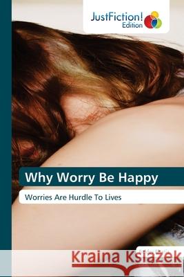 Why Worry Be Happy Baldev Bhatia 9786203574968 Justfiction Edition