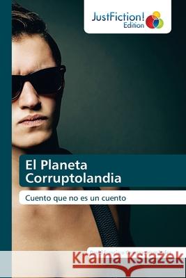 El Planeta Corruptolandia Camargo Hern 9786203575088