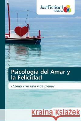 Psicología del Amar y la Felicidad Alexander Ortiz Ocaña 9786203575217