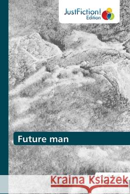 Future man Saday Shakarli 9786203575965 Justfiction Edition