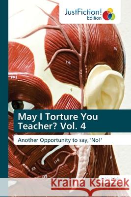 May I Torture You Teacher? Vol. 4 Robin Bright 9786203576757 Justfiction Edition