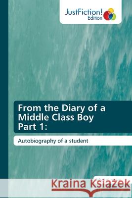 From the Diary of a Middle Class Boy Part 1 Ashok Kumawat 9786203576931 Justfiction Edition