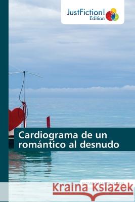 Cardiograma de un romántico al desnudo Martin Flores, Ricardo 9786203577068