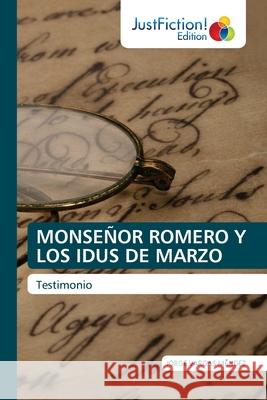 Monseñor Romero Y Los Idus de Marzo Vargas Méndez, Jorge 9786203577778