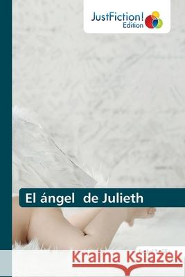 El ángel de Julieth Trujillo, Faubel 9786203578119 Justfiction Edition