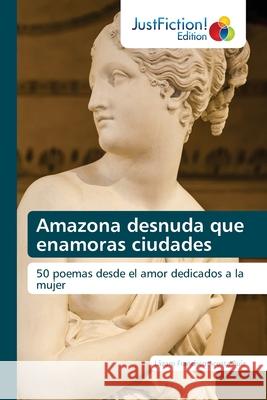 Amazona desnuda que enamoras ciudades L Acost 9786203578317 Justfiction Edition