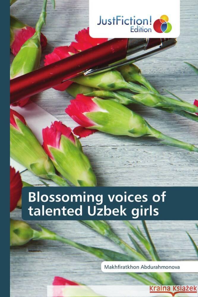 Blossoming voices of talented Uzbek girls Abdurahmonova, Makhfiratkhon 9786203579628 JustFiction Edition