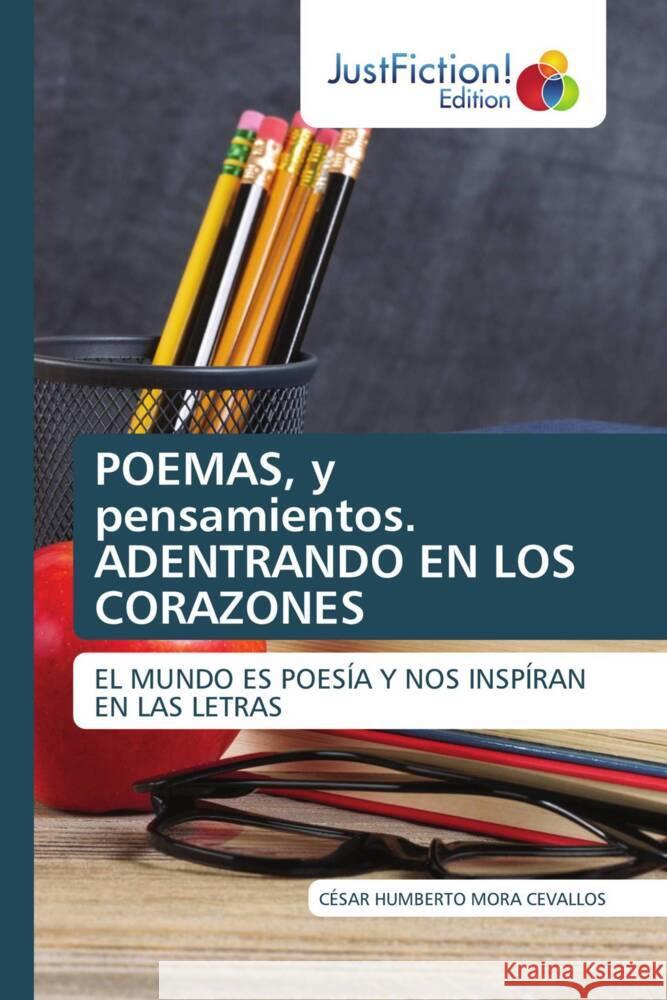 POEMAS, y pensamientos. ADENTRANDO EN LOS CORAZONES Mora Cevallos, Cesar Humberto 9786203579635 JustFiction Edition